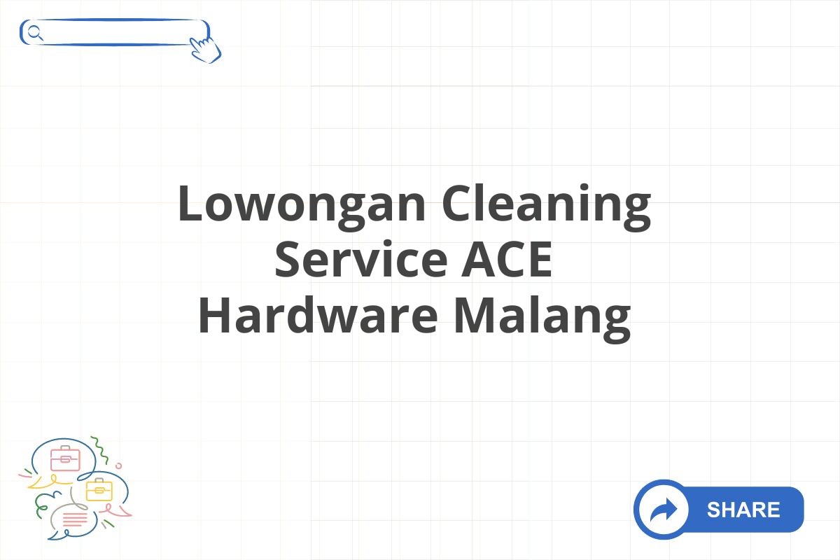 Lowongan Cleaning Service ACE Hardware Malang