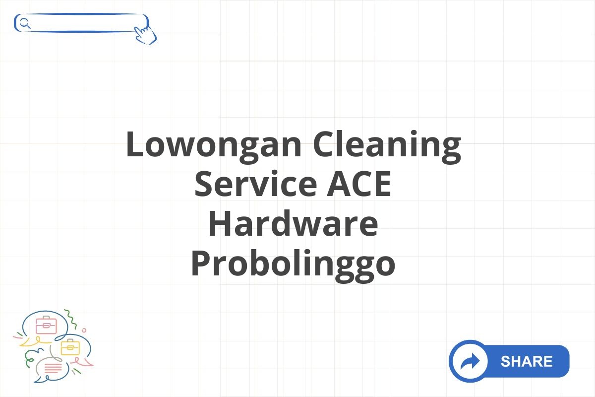 Lowongan Cleaning Service ACE Hardware Probolinggo