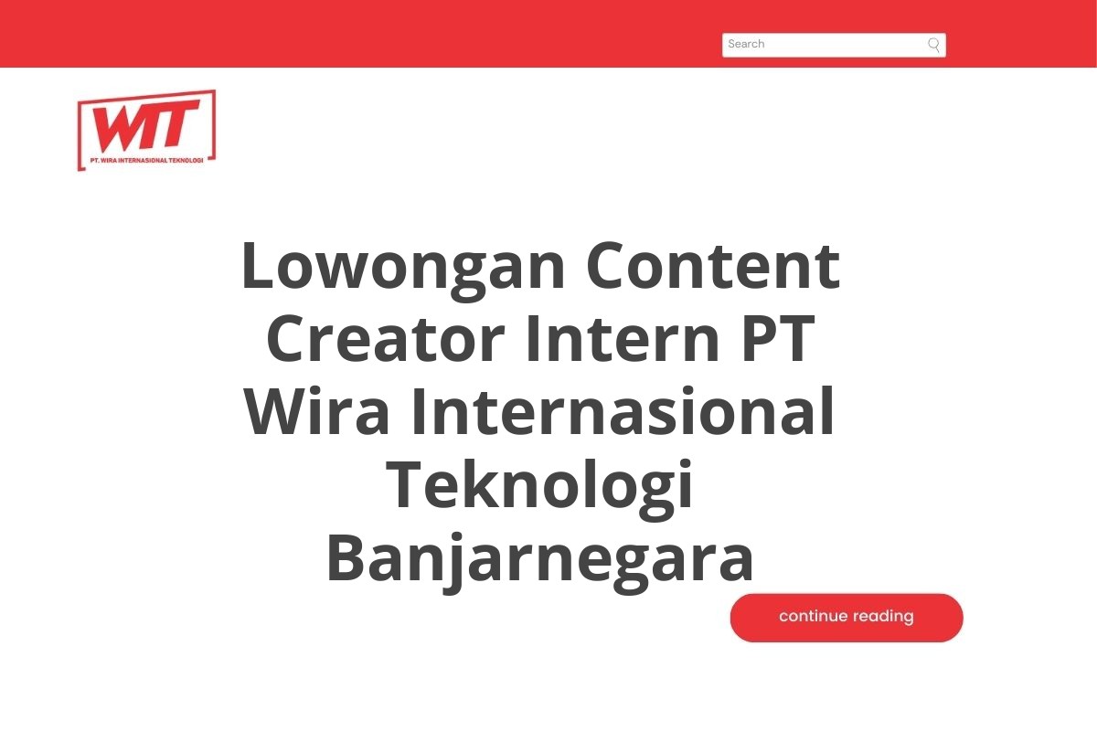 Lowongan Content Creator Intern PT Wira Internasional Teknologi Banjarnegara