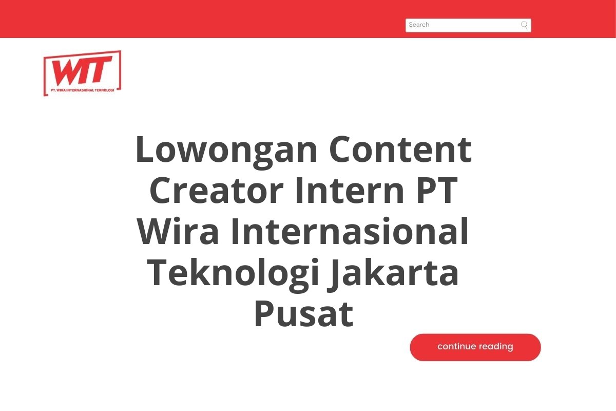 Lowongan Content Creator Intern PT Wira Internasional Teknologi Jakarta Pusat