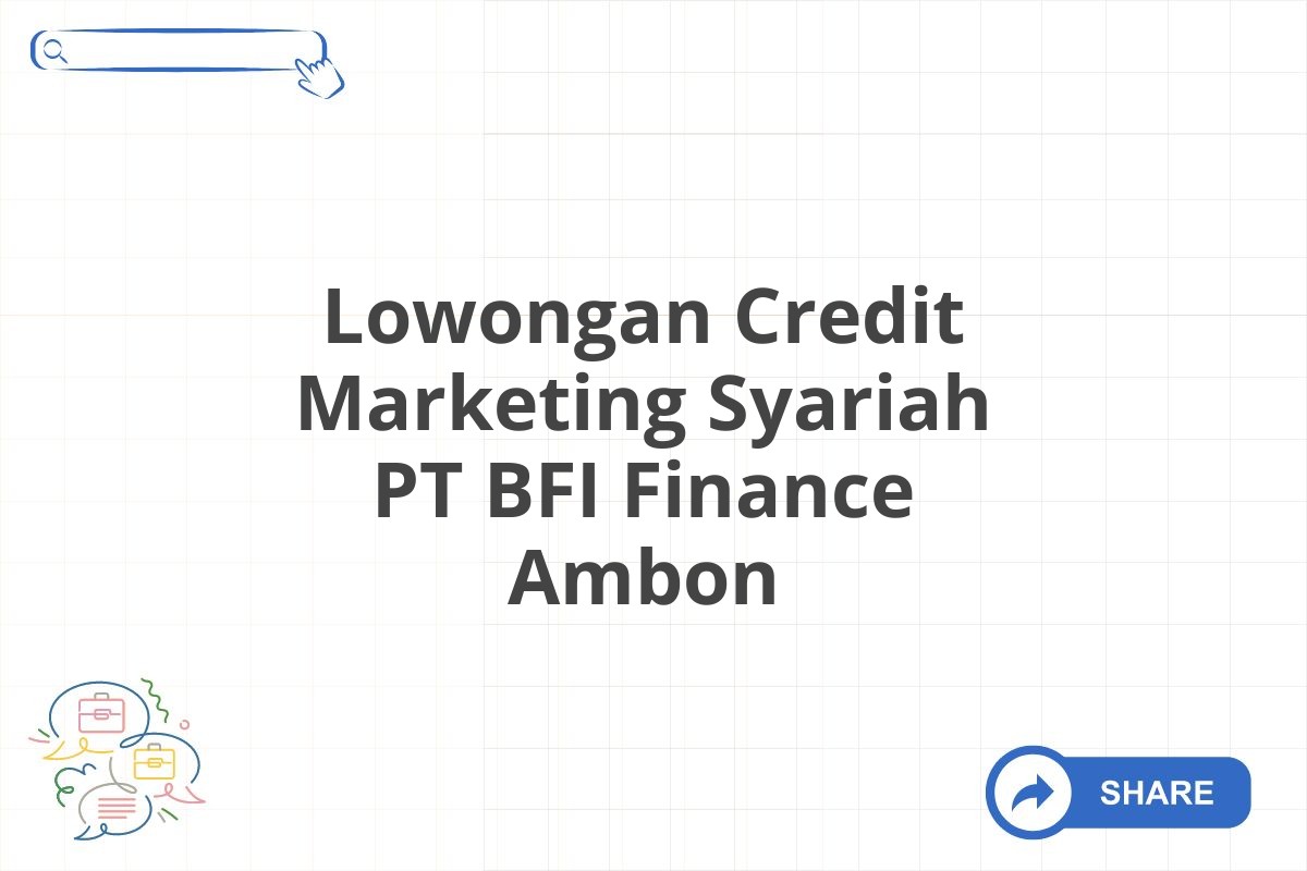 Lowongan Credit Marketing Syariah PT BFI Finance Ambon