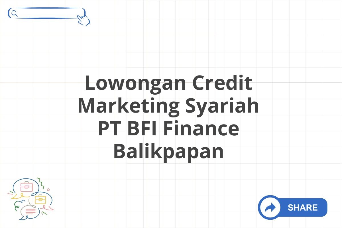 Lowongan Credit Marketing Syariah PT BFI Finance Balikpapan