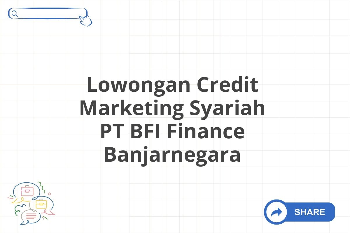 Lowongan Credit Marketing Syariah PT BFI Finance Banjarnegara