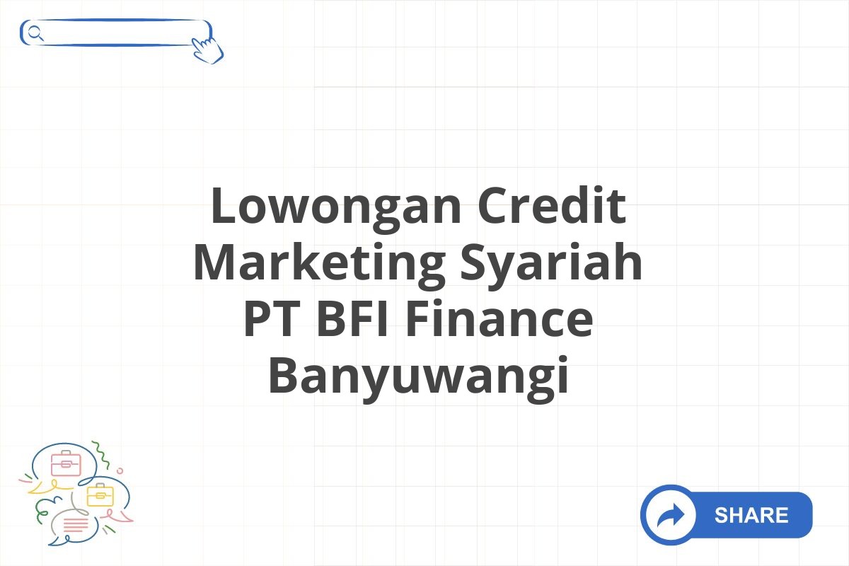 Lowongan Credit Marketing Syariah PT BFI Finance Banyuwangi