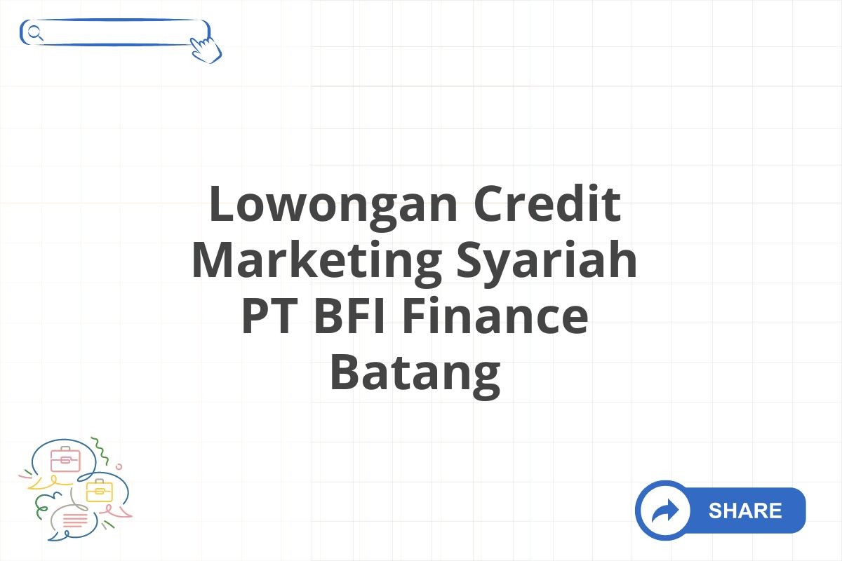 Lowongan Credit Marketing Syariah PT BFI Finance Batang