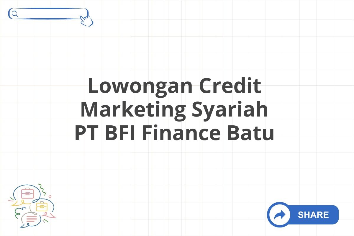 Lowongan Credit Marketing Syariah PT BFI Finance Batu