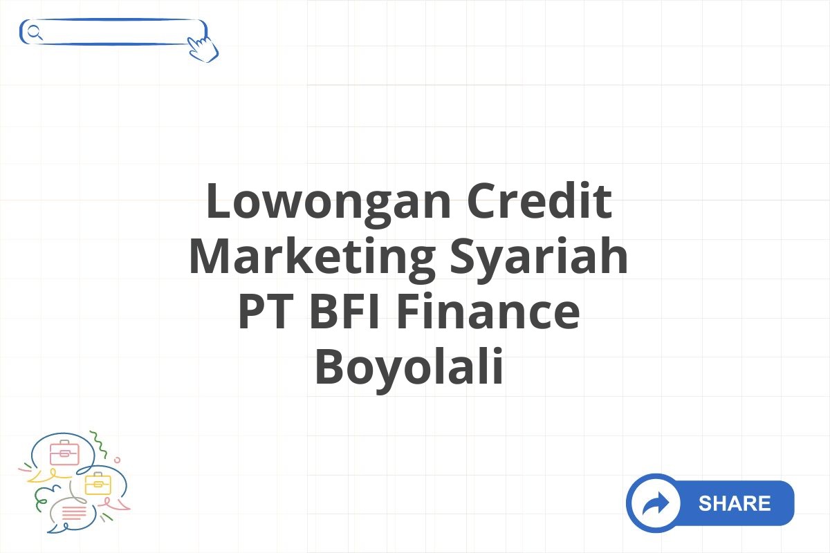 Lowongan Credit Marketing Syariah PT BFI Finance Boyolali