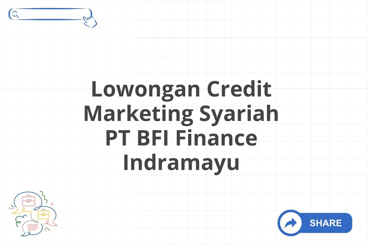 Lowongan Credit Marketing Syariah PT BFI Finance Indramayu