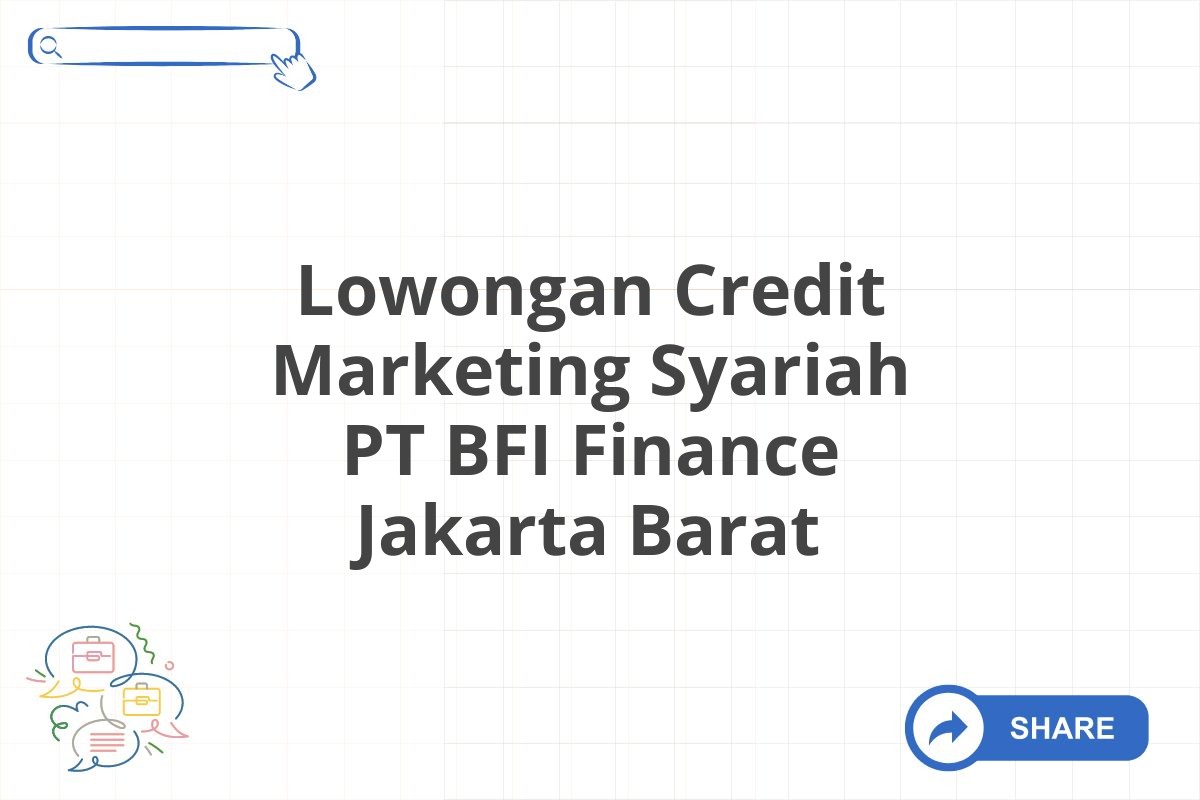 Lowongan Credit Marketing Syariah PT BFI Finance Jakarta Barat