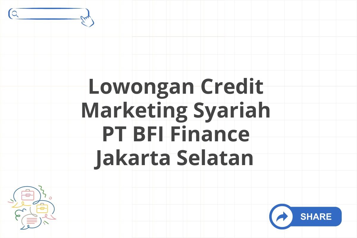 Lowongan Credit Marketing Syariah PT BFI Finance Jakarta Selatan