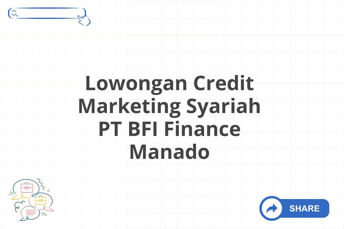 Lowongan Credit Marketing Syariah PT BFI Finance Manado