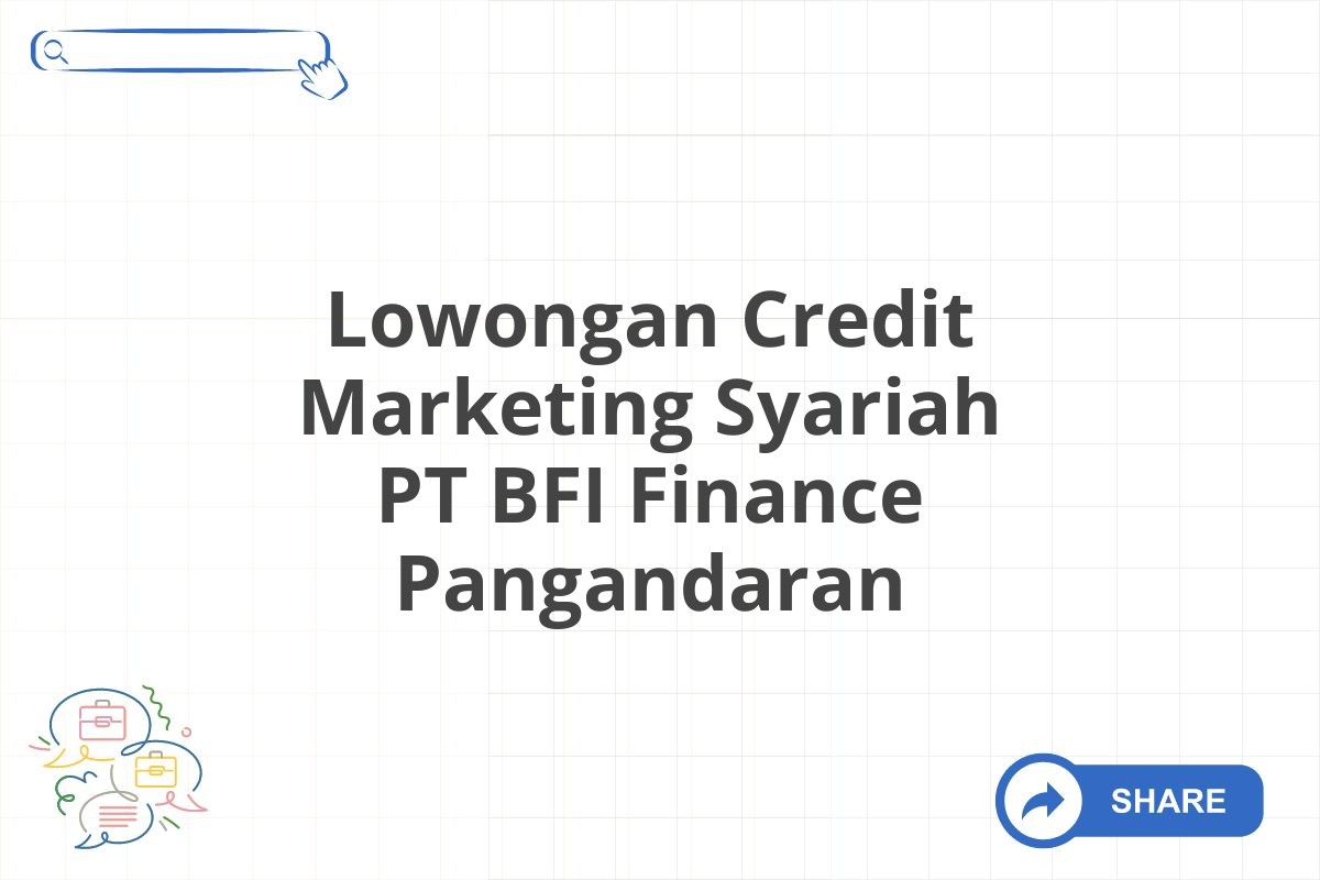 Lowongan Credit Marketing Syariah PT BFI Finance Pangandaran