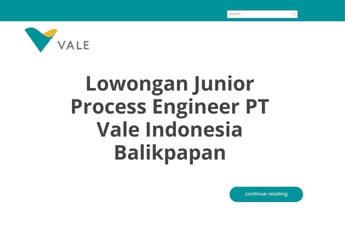 Lowongan Junior Process Engineer PT Vale Indonesia Balikpapan