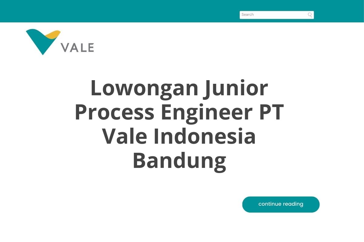 Lowongan Junior Process Engineer PT Vale Indonesia Bandung