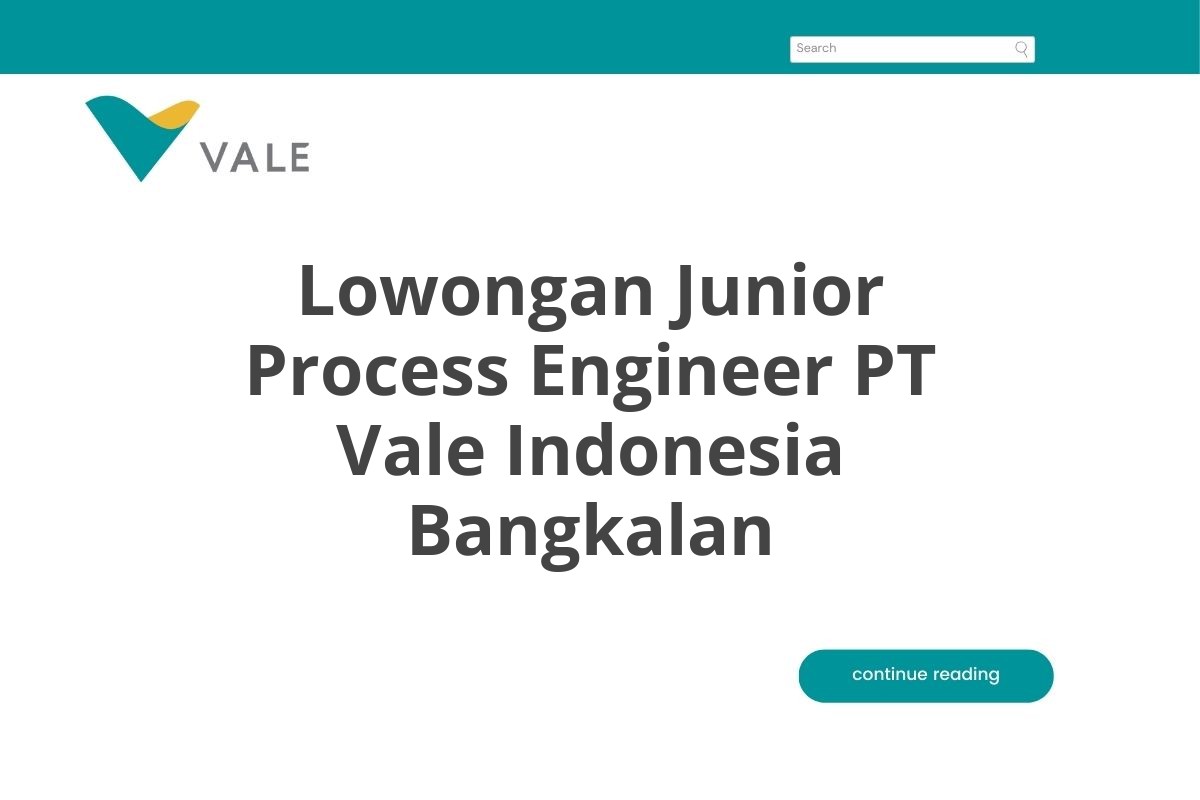 Lowongan Junior Process Engineer PT Vale Indonesia Bangkalan