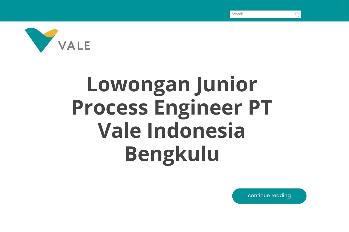 Lowongan Junior Process Engineer PT Vale Indonesia Bengkulu