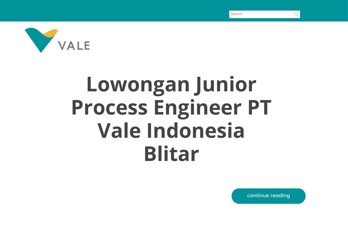 Lowongan Junior Process Engineer PT Vale Indonesia Blitar