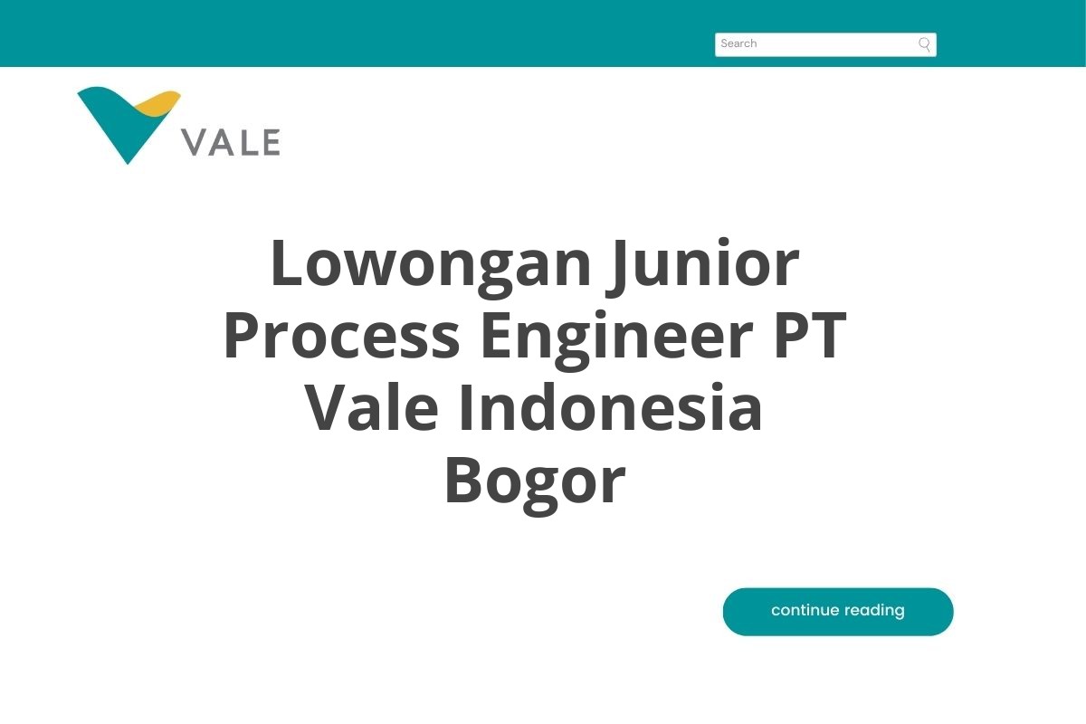 Lowongan Junior Process Engineer PT Vale Indonesia Bogor