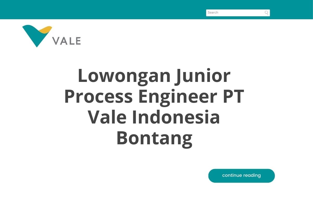 Lowongan Junior Process Engineer PT Vale Indonesia Bontang