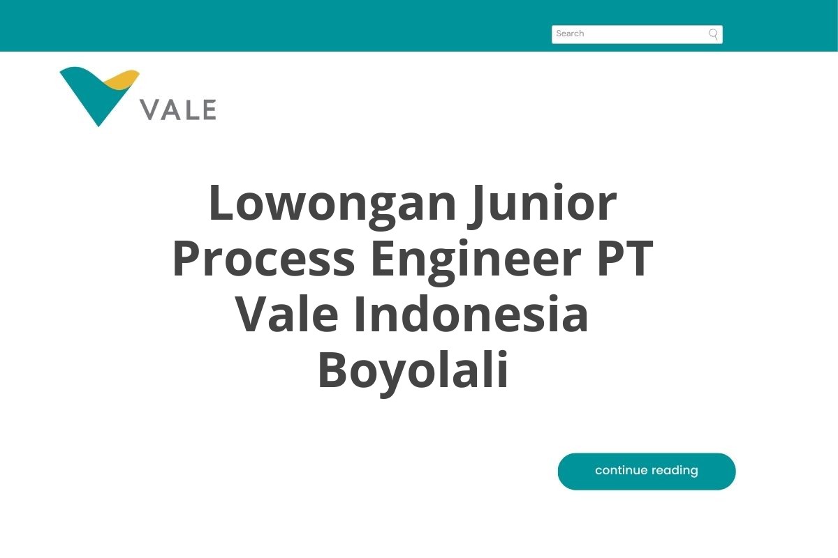 Lowongan Junior Process Engineer PT Vale Indonesia Boyolali