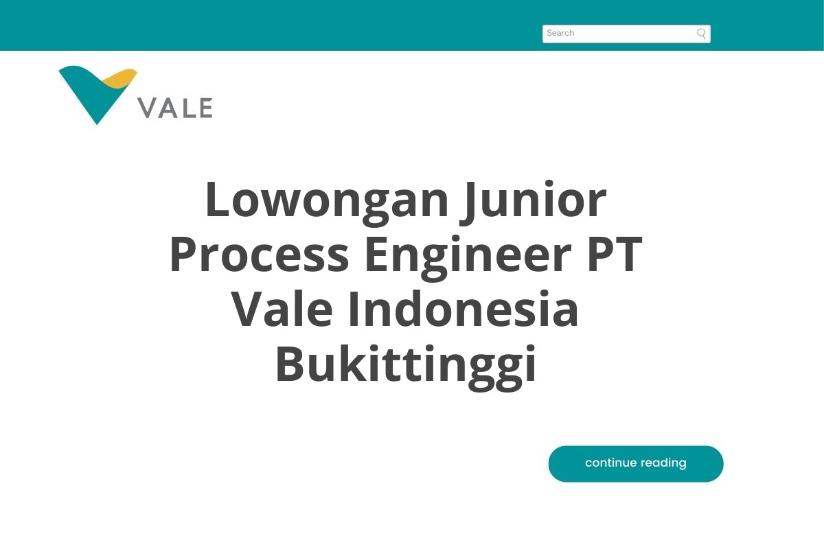 Lowongan Junior Process Engineer PT Vale Indonesia Bukittinggi