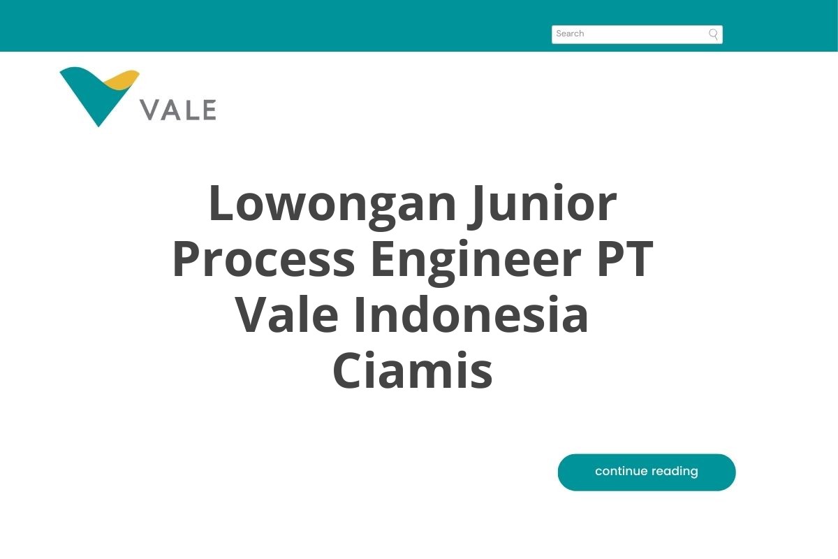 Lowongan Junior Process Engineer PT Vale Indonesia Ciamis