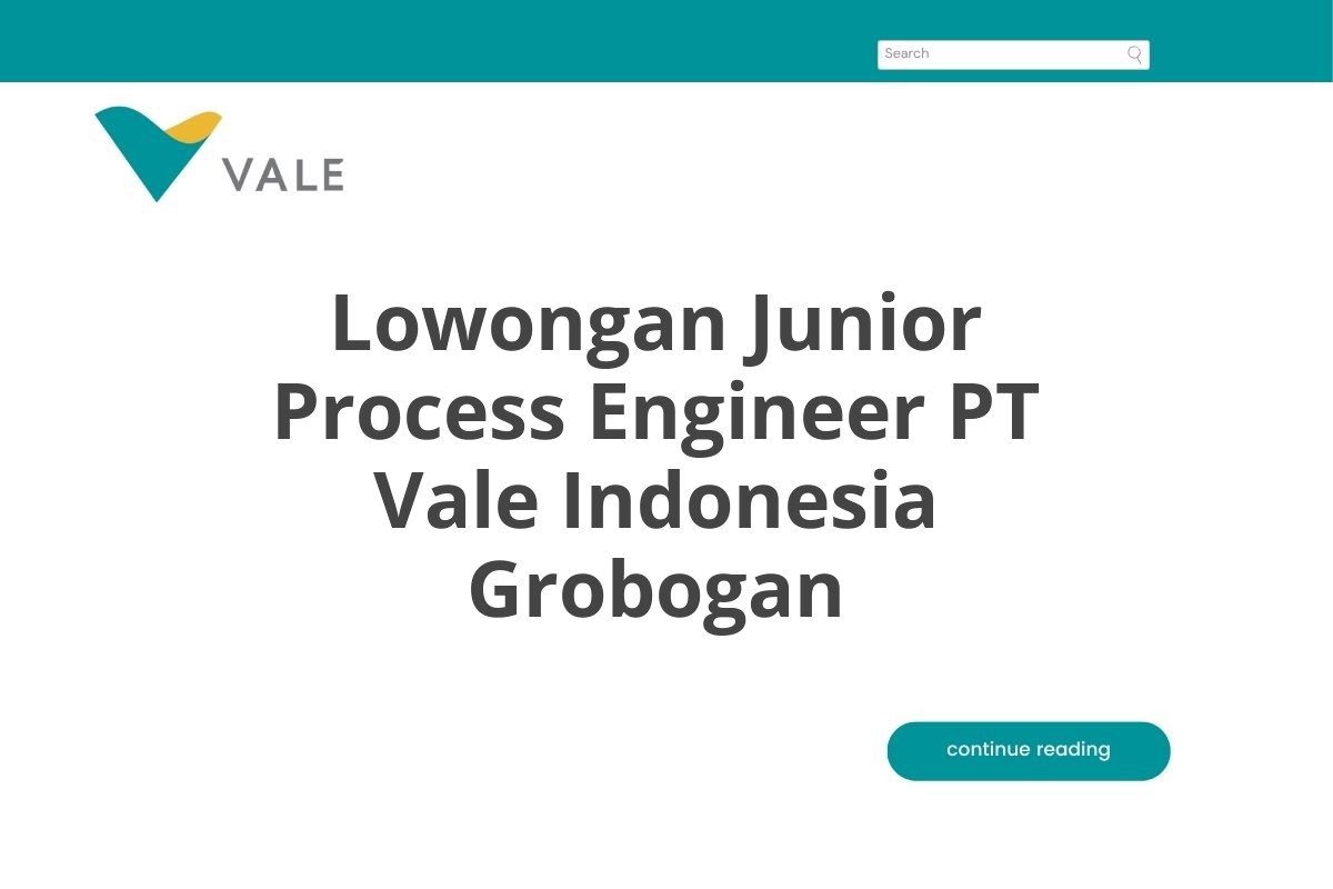 Lowongan Junior Process Engineer PT Vale Indonesia Grobogan