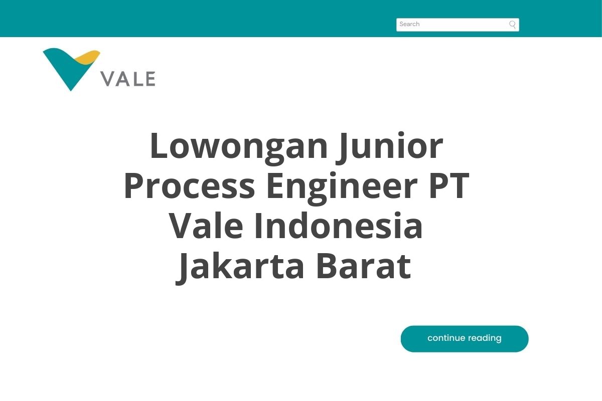 Lowongan Junior Process Engineer PT Vale Indonesia Jakarta Barat