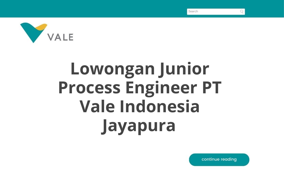 Lowongan Junior Process Engineer PT Vale Indonesia Jayapura