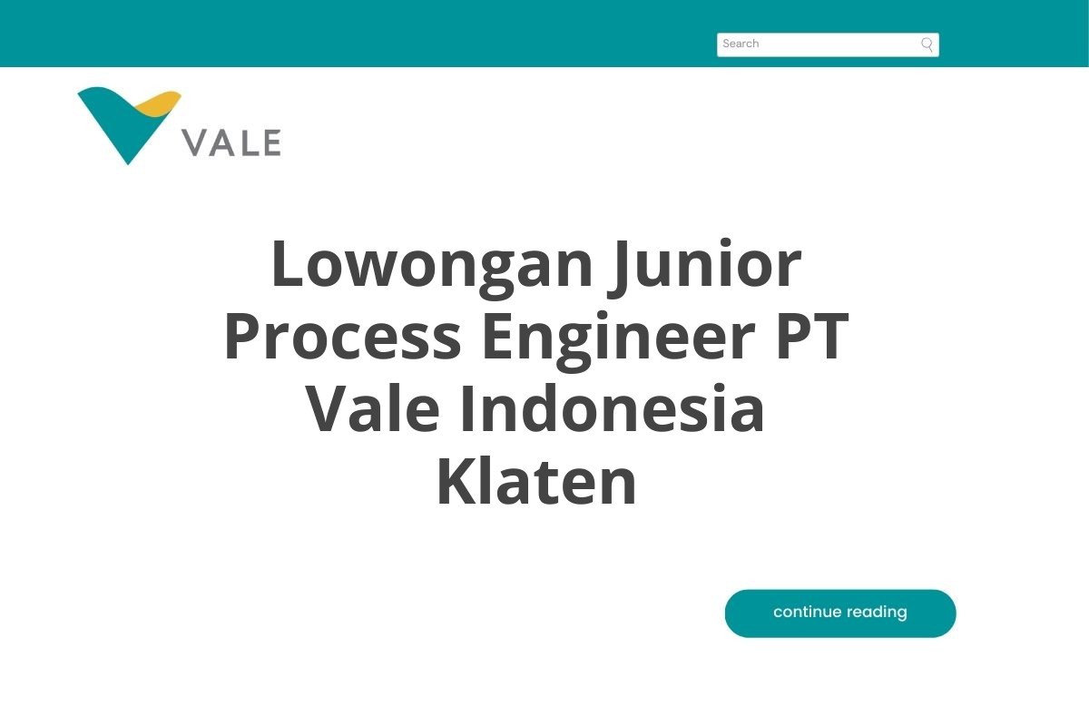 Lowongan Junior Process Engineer PT Vale Indonesia Klaten