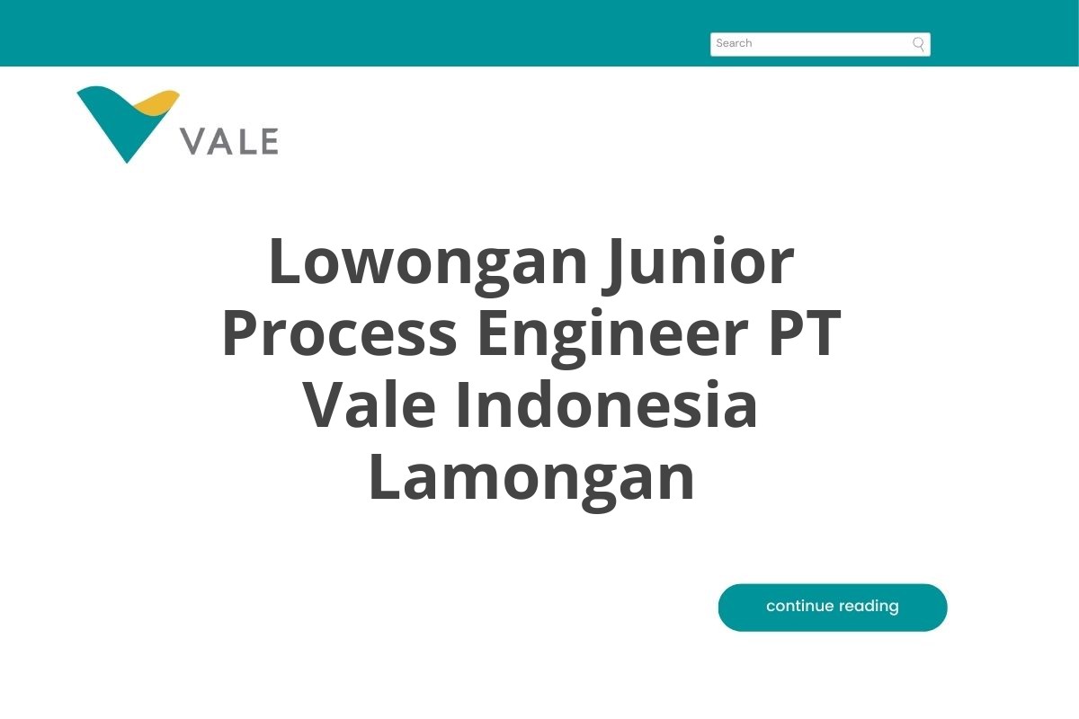 Lowongan Junior Process Engineer PT Vale Indonesia Lamongan