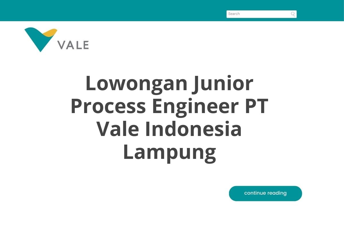 Lowongan Junior Process Engineer PT Vale Indonesia Lampung
