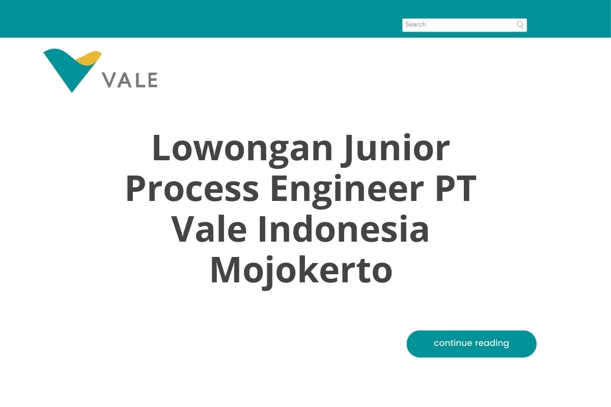 Lowongan Junior Process Engineer PT Vale Indonesia Mojokerto