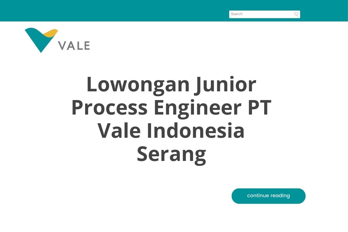 Lowongan Junior Process Engineer PT Vale Indonesia Serang