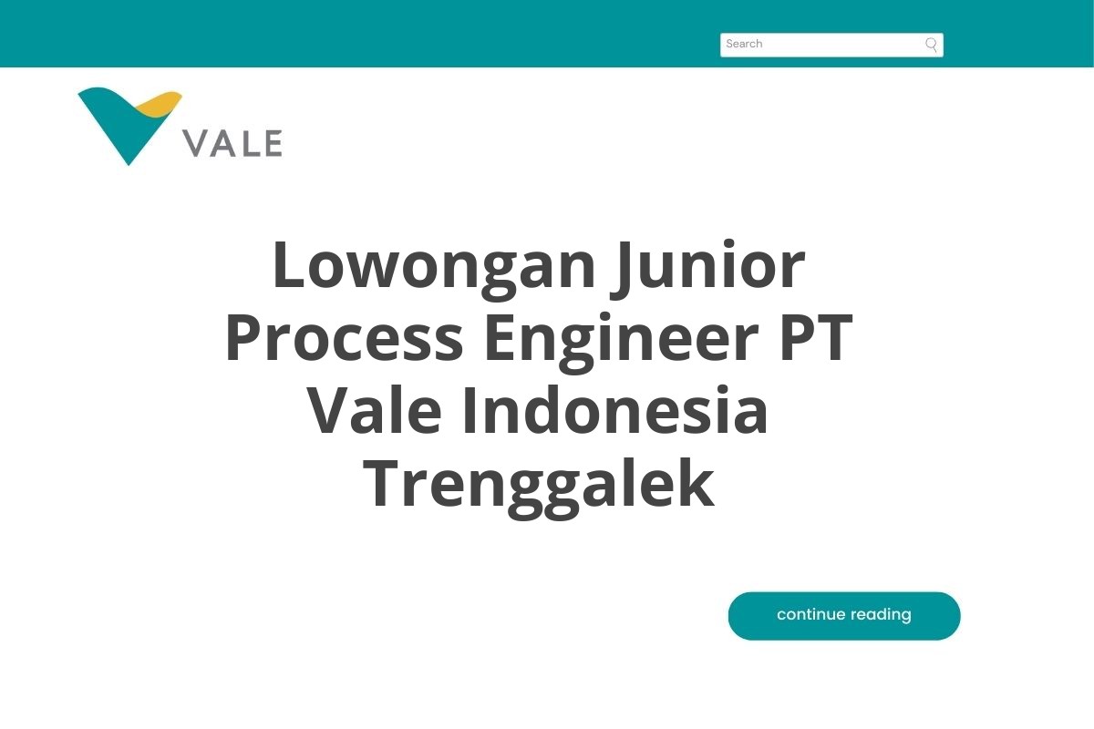 Lowongan Junior Process Engineer PT Vale Indonesia Trenggalek