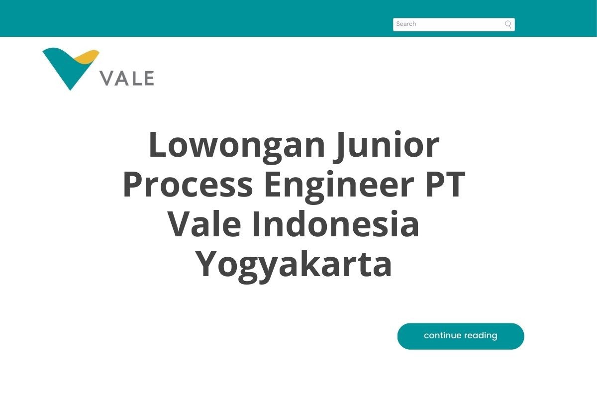 Lowongan Junior Process Engineer PT Vale Indonesia Yogyakarta