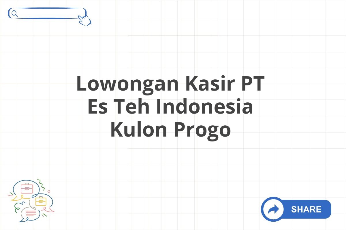 Lowongan Kasir PT Es Teh Indonesia Kulon Progo