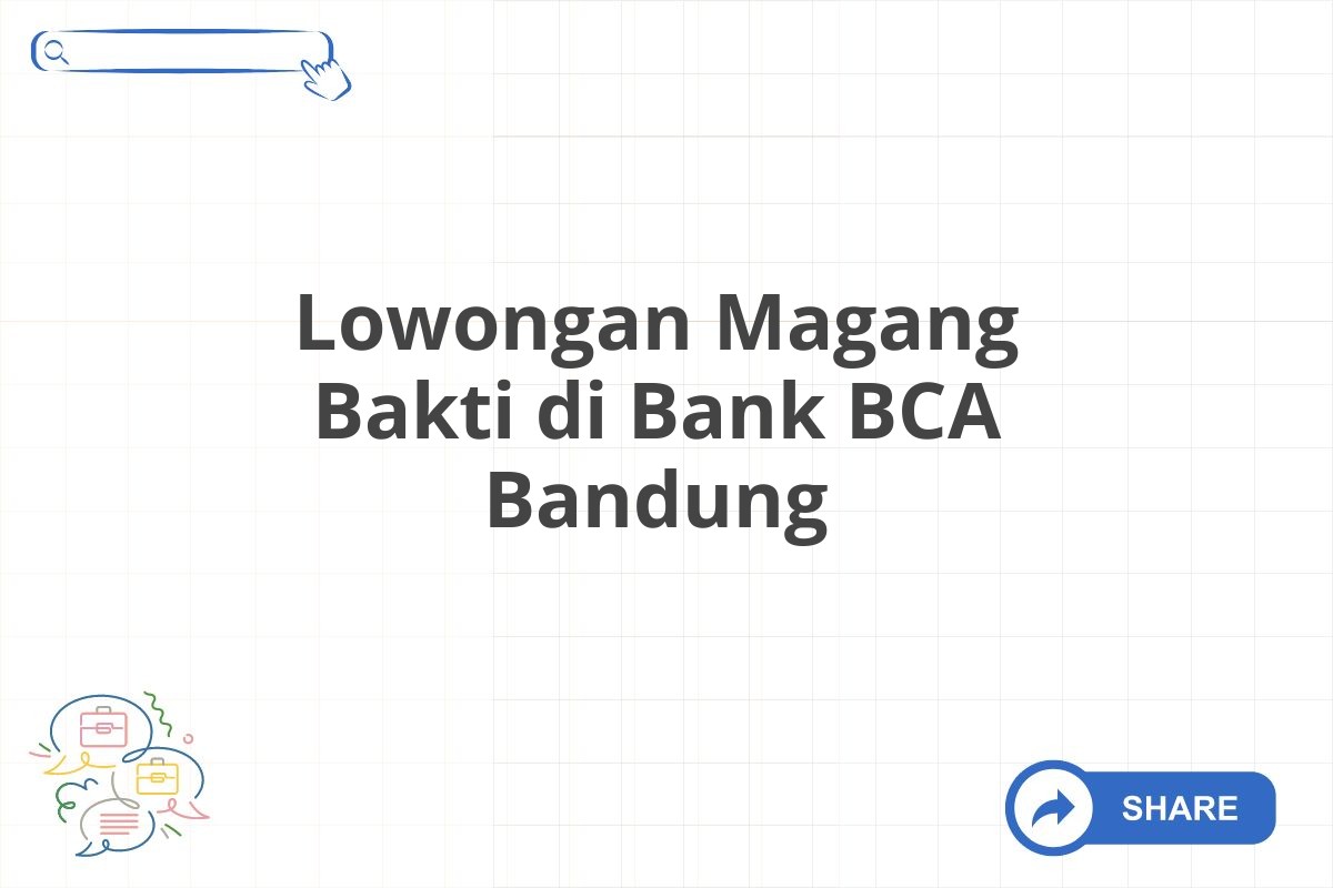 Lowongan Magang Bakti di Bank BCA Bandung