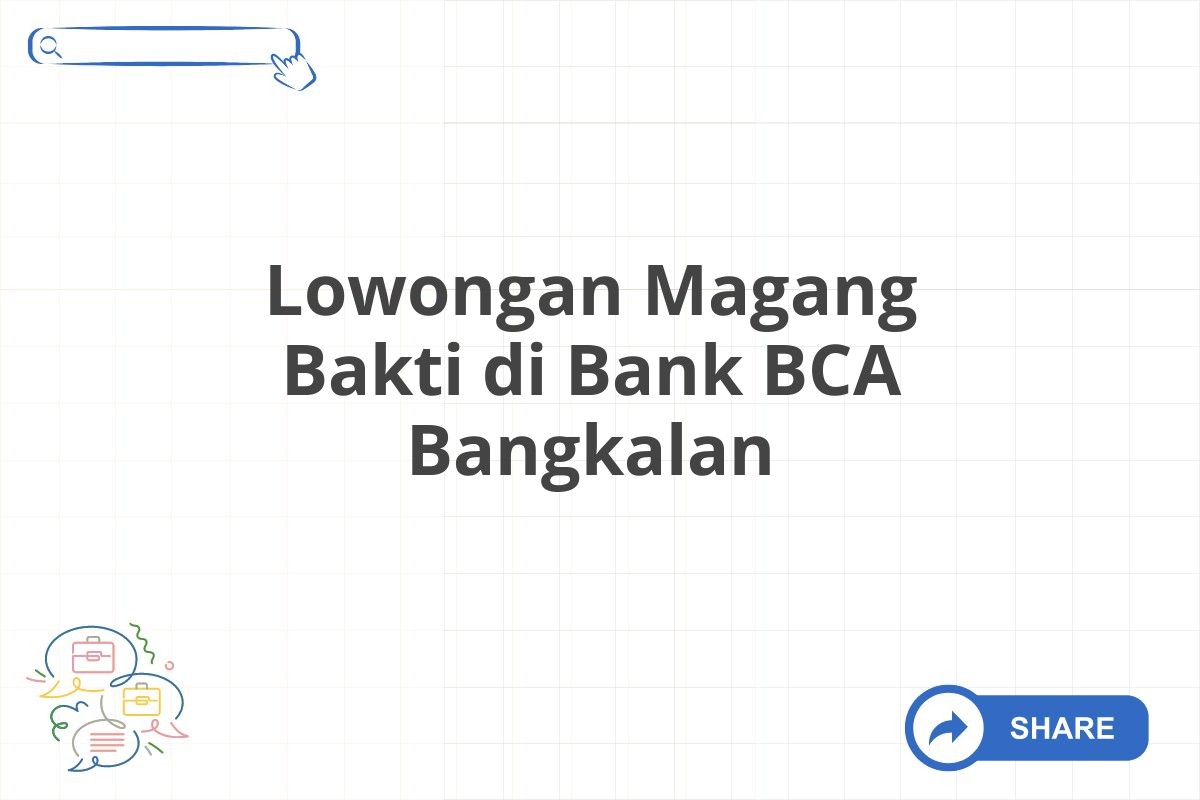 Lowongan Magang Bakti di Bank BCA Bangkalan