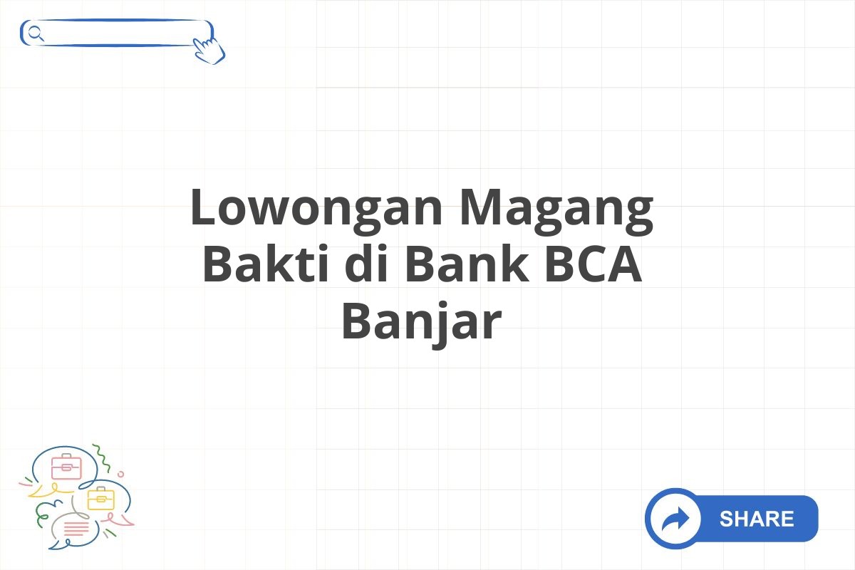 Lowongan Magang Bakti di Bank BCA Banjar