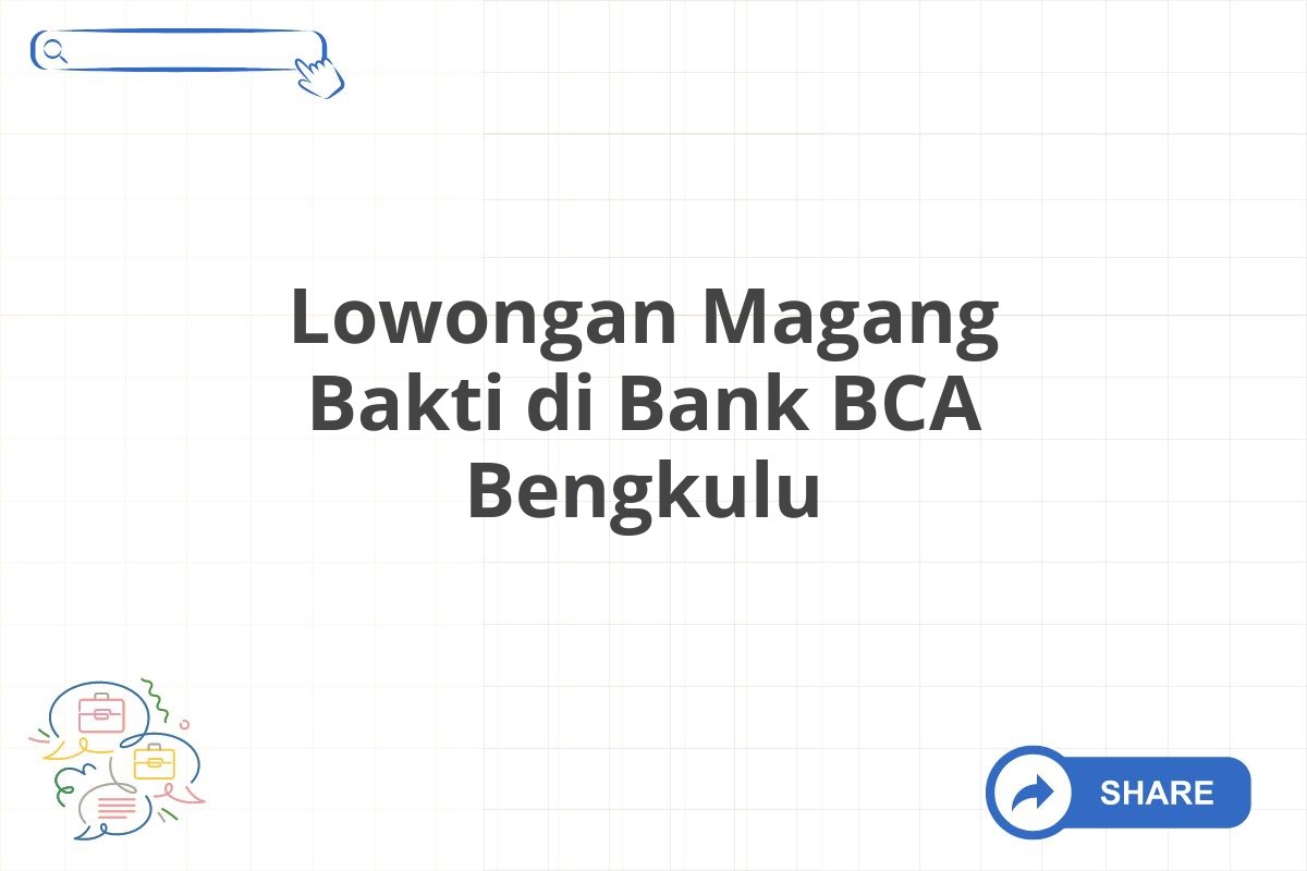 Lowongan Magang Bakti di Bank BCA Bengkulu