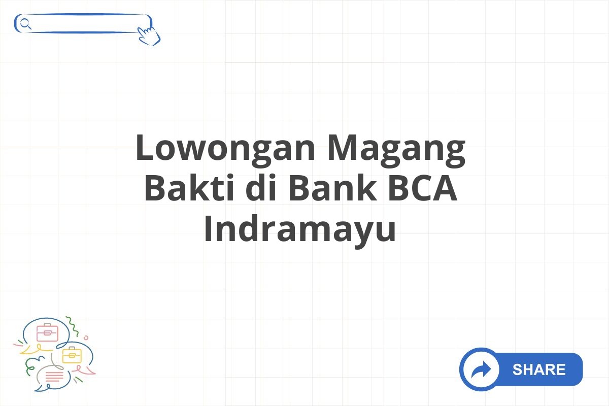 Lowongan Magang Bakti di Bank BCA Indramayu