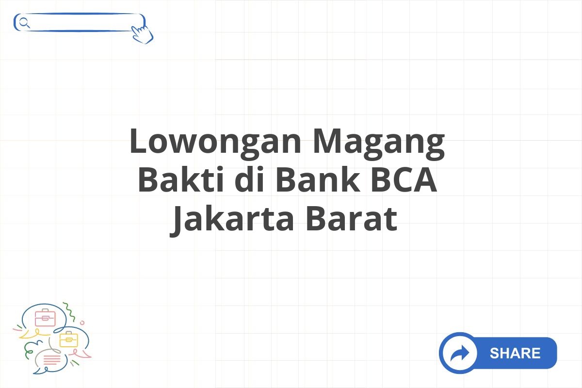 Lowongan Magang Bakti di Bank BCA Jakarta Barat