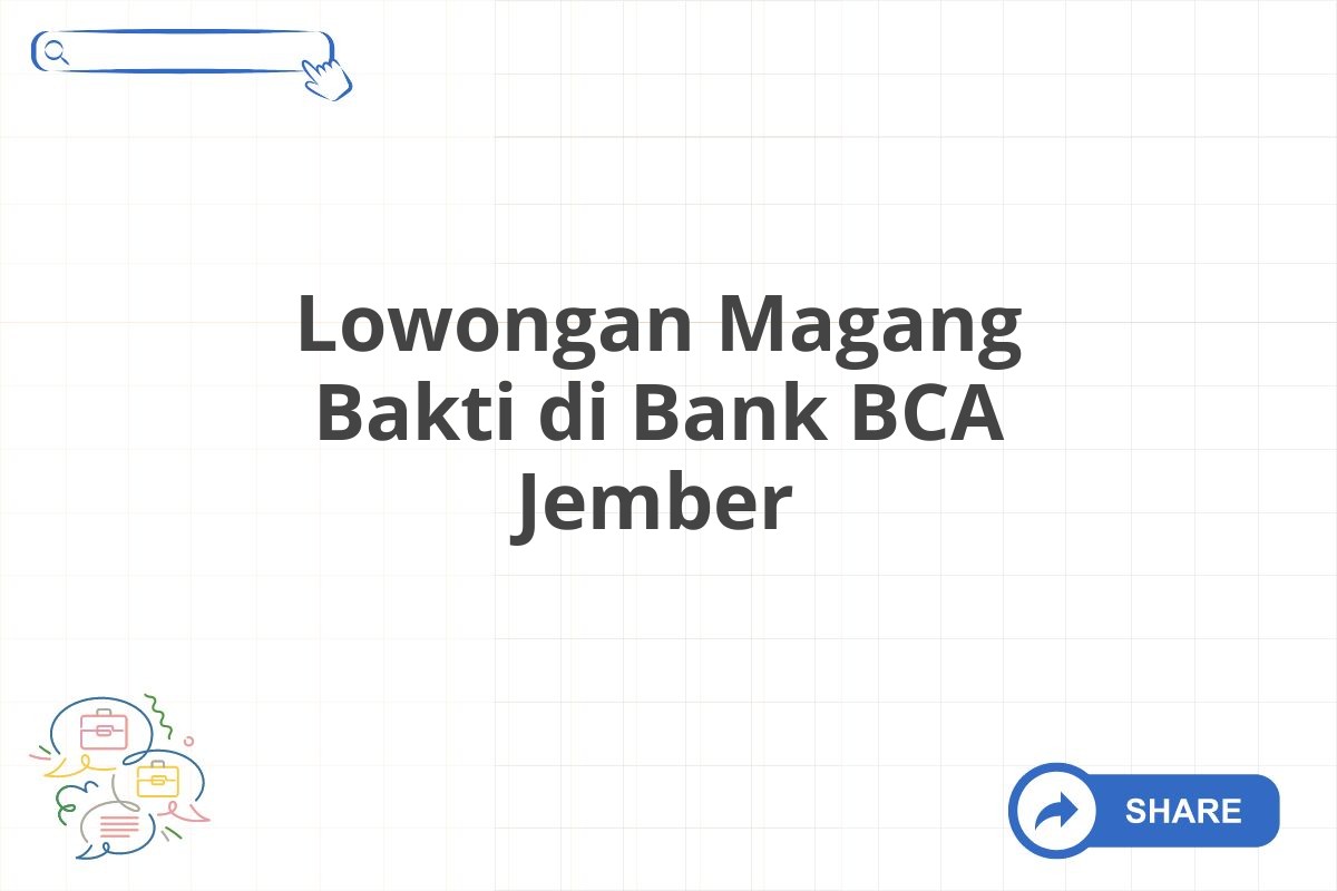 Lowongan Magang Bakti di Bank BCA Jember