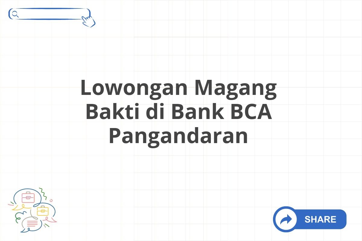 Lowongan Magang Bakti di Bank BCA Pangandaran