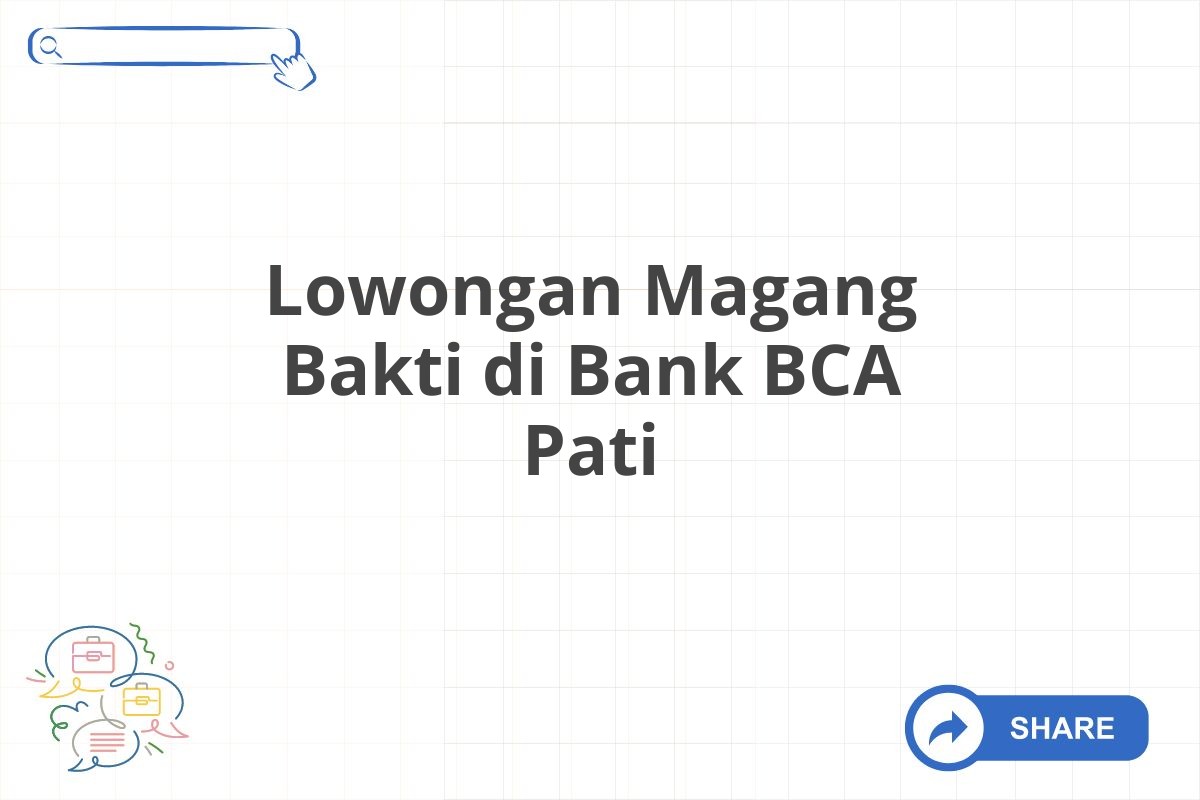 Lowongan Magang Bakti di Bank BCA Pati