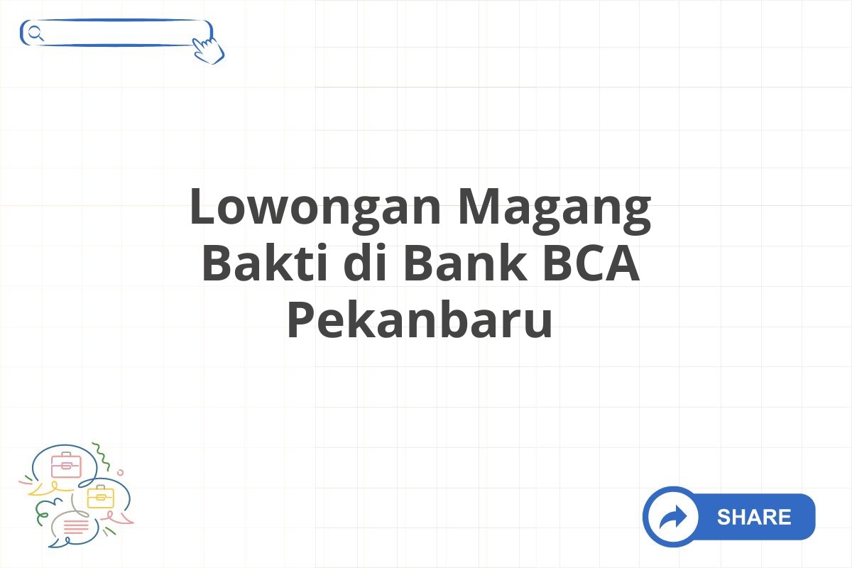 Lowongan Magang Bakti di Bank BCA Pekanbaru