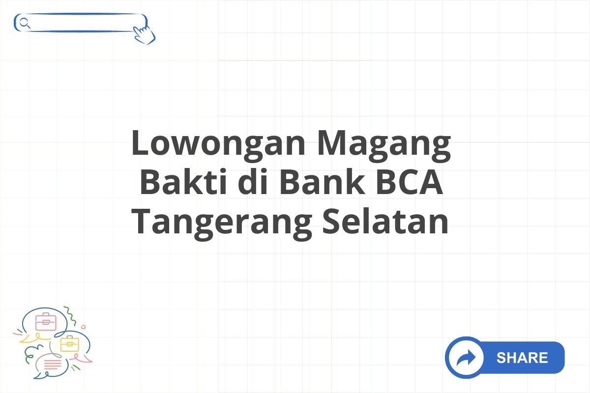 Lowongan Magang Bakti di Bank BCA Tangerang Selatan