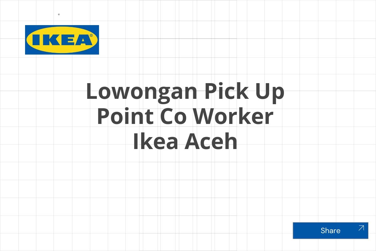 Lowongan Pick Up Point Co Worker Ikea Aceh