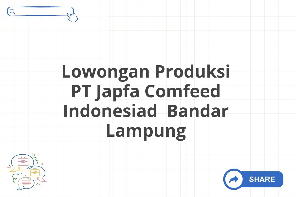 Lowongan Produksi PT Japfa Comfeed Indonesiad  Bandar Lampung